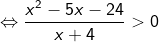 \fn_cm \Leftrightarrow \frac{x^2-5x-24}{x+4}>0